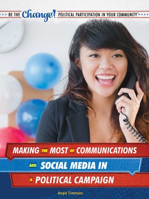 cover image of Making the Most of Communications and Social Media in a Political Campaign